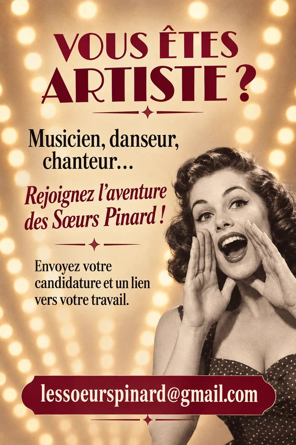 Affiche officielle « Vous êtes artiste ? » des Sœurs Pinard : musicien, danseur, chanteur… rejoignez l'aventure des Sœurs Pinard ! Envoyez votre candidature et un lien vers votre travail à lessoeurspinard@gmail.com